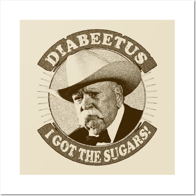 Diabeetus / Wilford Brimley -  I got the sugars Wall Art by RAIGORS BROTHERS